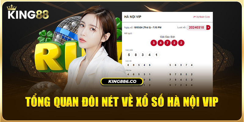 Cách Chơi Xổ Số Hà Nội Vip Và Mẹo Lô đề Cực Hay Tại King88 Tổng quan đôi nét về xổ số Hà Nội Vip